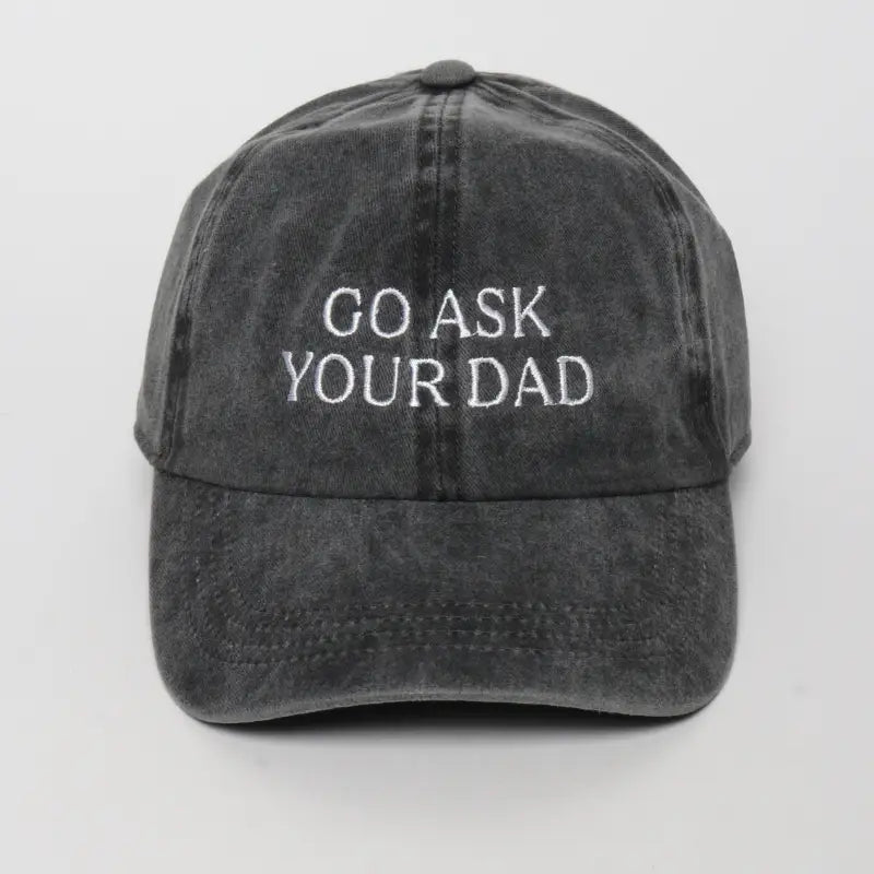 Go Ask Your Dad Embroidered Baseball Cap