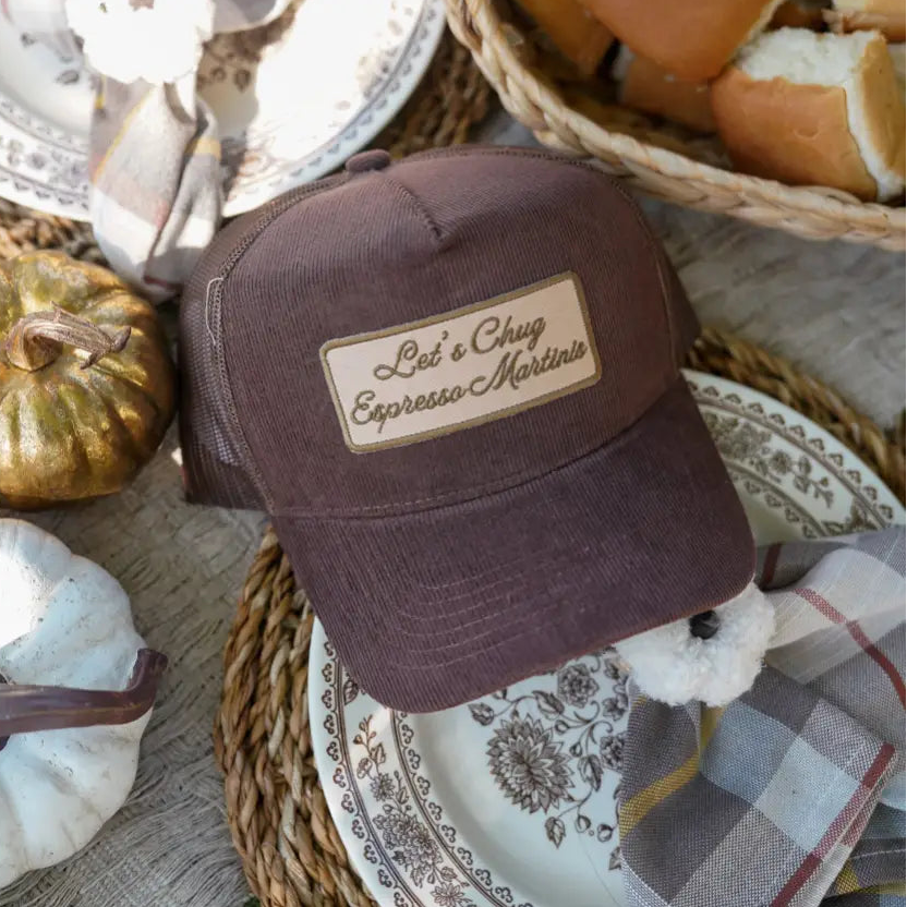 Let's Chug Espresso Martinis - Brown Corduroy Trucker Hat